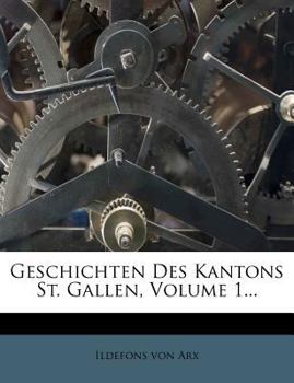 Paperback Geschichten Des Kantons St. Gallen, Erster Band [German] Book