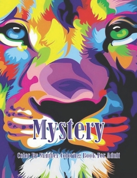 Mystery Color By Number Coloring Book For Adult: 50 pages original designs, An Adult Coloring Book with Fun, Easy & hard Relaxing Coloring Pages, ... Coloring Book