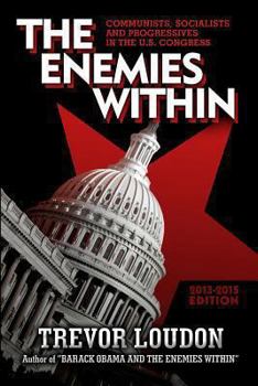 The Enemies Within: Communists, Socialists and Progressives in the U.S. Congress