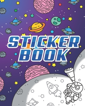 Paperback Sticker Book: Permanent Blank Sticker Collection Book for Boys with Cool Astronaut Observing Stars and Planets in Space, Album with Book