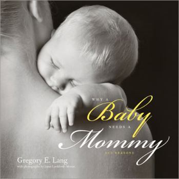 Hardcover Why a Baby Needs a Mommy: 100 Reasons Book