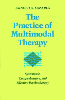 Paperback Practice of Multimodal Therapy: Systematic, Comprehensive, and Effective Psychotherapy Book