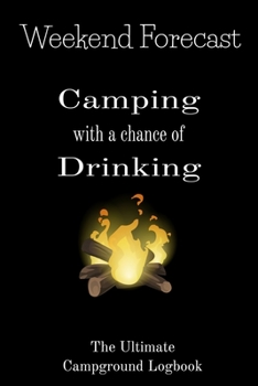 Paperback Weekend Forecast Camping with a chance of Drinking The ultimate Campground Logbook: 6 X 9 Ultimate Campground Logbook for RVers. Book