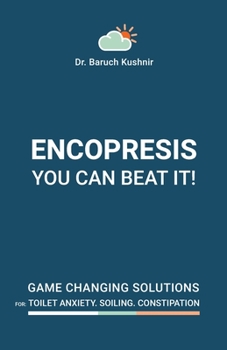 Paperback Encopresis- you can beat it!: Game-changing solutions for Toilet Anxiety, Soiling, Constipation Book