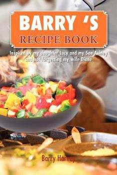 Paperback Barry 's Recipe Book: Inspired by my daughter Lucy and my wife Diane. Book