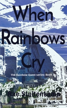 Paperback When Rainbows Cry: The Rainbow Quest series: Book 2 Book