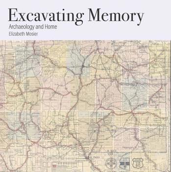 Paperback Excavating Memory: Archaeology and Home Book