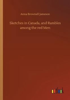 Paperback Sketches in Canada, and Rambles among the red Men Book