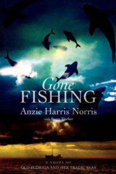 Paperback Gone Fishing: A Novel of Old Florida and Her Tragic Seas Book