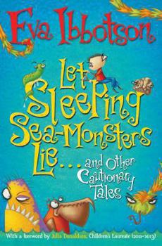Paperback Let Sleeping Sea-Monsters Lie and Other Cautionary Tales Book