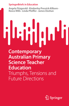 Paperback Contemporary Australian Primary Science Teacher Education: Triumphs, Tensions and Future Directions Book