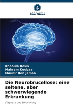 Die Neurobrucellose: eine seltene, aber schwerwiegende Erkrankung