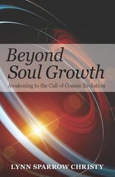 Paperback Beyond Soul Growth: Awakening to the Call of Cosmic Evolution Book