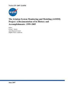 Paperback The Aviation System Monitoring and Modeling (ASMM) Project: A Documentation of its History and Accomplishments: 1999-2005 Book