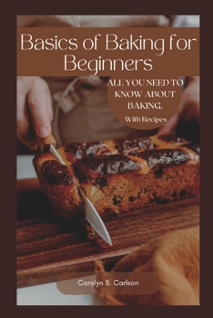 Paperback Basics of Baking for Beginners: All you need to know about baking in your home. with recipes Book