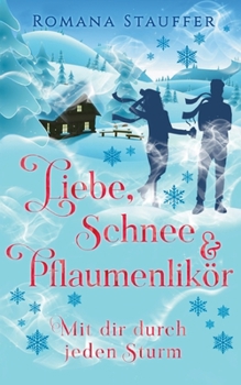 Paperback Liebe, Schnee & Pflaumenlikör: Mit dir durch jeden Sturm [German] Book