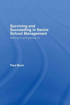 Hardcover Surviving and Succeeding in Senior School Management: Getting In and Getting On Book