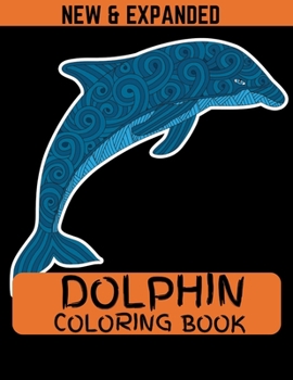 Dolphin Coloring Book (New & Expanded): Best size (8.5*11) coloring book for kids, boys and girls