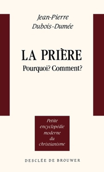 Paperback La Prière: Pourquoi ? Comment ? [French] Book
