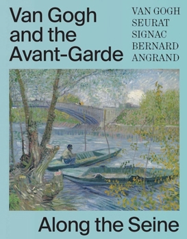 Hardcover Van Gogh and the Avant-Garde: Along the Seine Book