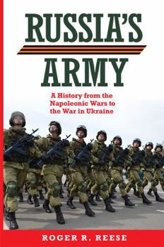 Russia's Army: A History from the Napoleonic Wars to the War in Ukraine - Book  of the Campaigns and Commanders