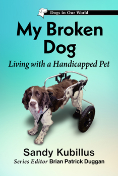 Paperback My Broken Dog: Living with a Handicapped Pet Book