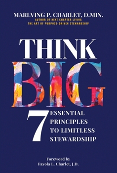 Hardcover Think Big- 7 Essential Principles to Limitless Stewardship Book