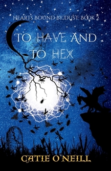 To Have and to Hex (Hearts Bound By Dust)