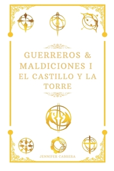 Guerreros & Maldiciones I: El Castillo y la Torre (Spanish Edition)