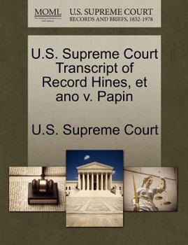 Paperback U.S. Supreme Court Transcript of Record Hines, Et Ano V. Papin Book