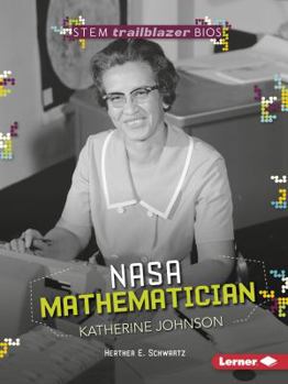 NASA Mathematician Katherine Johnson NASA Mathematician Katherine Johnson - Book  of the STEM Trailblazer Bios