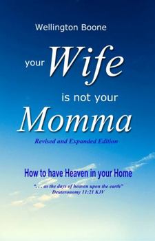 Paperback Your Wife Is Not Your Momma: How to have Heaven in your Home Book