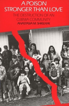 Paperback A Poison Stronger Than Love: The Destruction of an Ojibwa Community Book