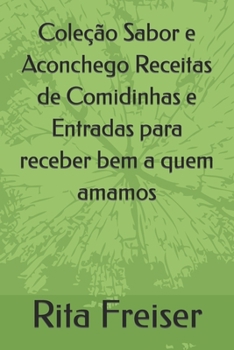 Paperback Coleção Sabor e Aconchego Receitas de Comidinhas e Entradas para receber bem a quem amamos [Portuguese] Book