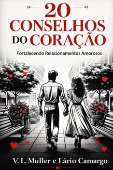 20 Conselhos do Coração: Fortalecendo Relacionamentos Amorosos (Portuguese Edition)