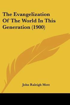 Paperback The Evangelization Of The World In This Generation (1900) Book