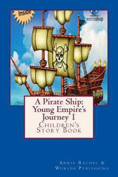 Paperback A Pirate Ship: Young Empire's Journey 1: Children's Story Book