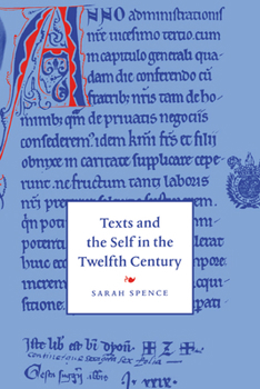 Texts and the Self in the Twelfth Century - Book #30 of the Cambridge Studies in Medieval Literature