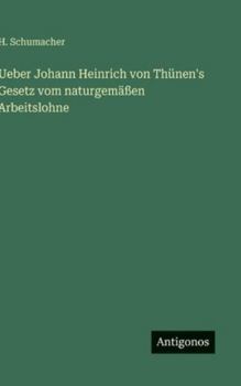 Ueber Johann Heinrich von Thünen's Gesetz vom naturgemäßen Arbeitslohne