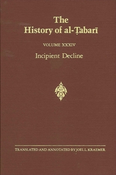 Paperback The History of al-&#7788;abar&#299; Vol. 34: Incipient Decline: The Caliphates of al-W&#257;thiq, al-Mutawakkil, and al-Munta&#7779;ir A.D. 841-863/A. Book