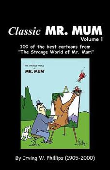 Paperback Classic Mr. Mum: 100 Cartoons from the Strange World of Mr. Mum Book