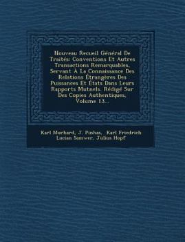 Paperback Nouveau Recueil G?n?ral de Trait?s: Conventions Et Autres Transactions Remarquables, Servant ? La Connaissance Des Relations ?trang?res Des Puissances [French] Book