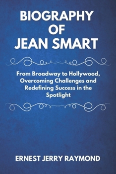 Paperback Biography of Jean Smart: From Broadway to Hollywood, Overcoming Challenges and Redefining Success in the Spotlight Book