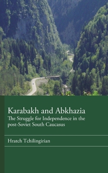 Hardcover Karabakh and Abkhazia: The Struggle for Independence in post-Soviet South Caucasus Book