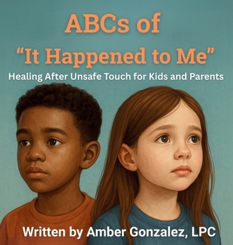 Hardcover ABCs of 'It Happened to Me': Healing After Unsafe Touch [Large Print] Book