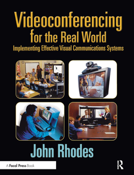 Paperback Videoconferencing for the Real World: Implementing Effective Visual Communications Systems Book