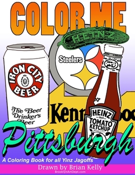 Paperback Color Me Pittsburgh: A coloring book for all ages about Pittsburgh Book