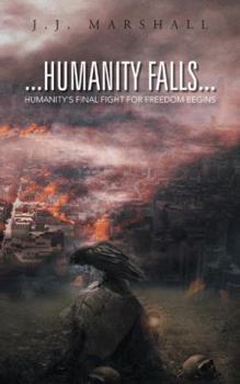 Paperback Humanity Falls: Humanity's Final Fight for Freedom Begins Book