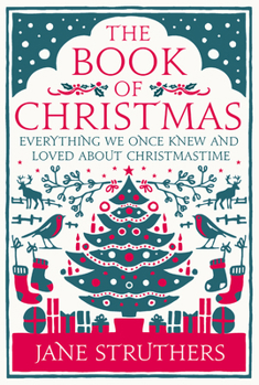 Hardcover The Book of Christmas: Everything We Once Knew and Loved about Christmastime Book