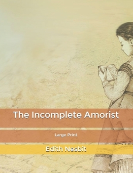 The Incomplete Amorist: Large Print